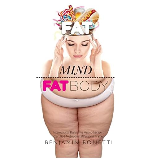 Fat Mind, Fat Body - An Effective & Lasting Weight Loss Solution: Lose Weight, Keep Fit & Live Longer