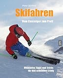  Skifahren Vom Einsteiger zum Profi: Ultimative Tipps für den schnellen Erfolg