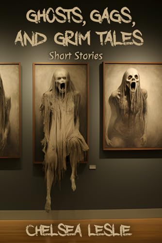 Ghosts, Gags, and Grim Tales