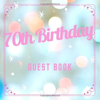 70th Birthday Guest Book : Pink Blue Blur Theme 8. 5 X 8. 5 (21,6 X 21,6 Cm) 120 Pages Cream Paper Glossy Cover