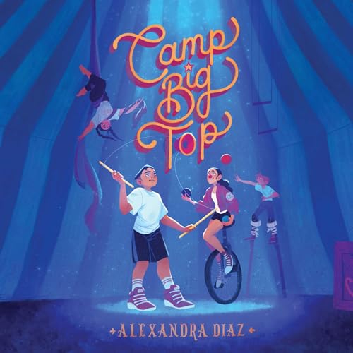 Camp Big Top Audiobook By Alexandra Diaz cover art