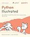 Python Illustrated: Not another boring Python book, learn programming the fun way