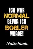  Ich War Normal Bevor Boßler Wurde Notizbuch:  Notizbuch mit 110 linierten Seiten  Format 6x9 DIN A5  Soft cover matt 