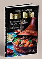 Bir Imparatorluk Mirasi: Osmanli Mutfagi / The Legacy of An Empire: The Ottoman Cuisine / El-Mirasü’l-Imbaratoriyye: El-matbahü’l-Osmaniyye 6055112914 Book Cover