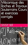  Mécanique des Roches et Travaux Souterrains Cours et exercices corrigés (French Edition)