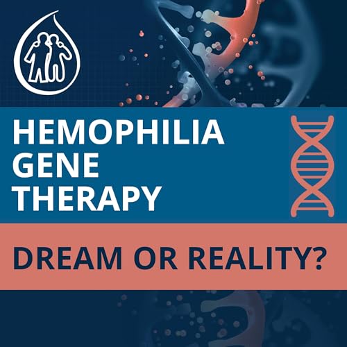Gene Therapy for Hemophilia: Dream or Reality? cover art