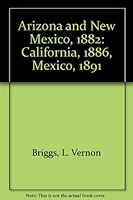 Arizona and New Mexico, 1882: California, 1886, Mexico, 1891 B0007EBS6O Book Cover
