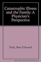 Catastrophic Illness and the Family: A Physician's Perspective 0815804717 Book Cover