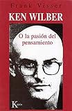 ken wilber libros gratis  Ken Wilber o la pasión del pensamiento (Ensayo (kairos))