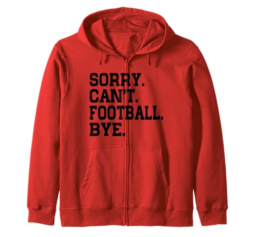 Sorry Can't Football Bye, cita divertida fan jugador de fútbol Sudadera con Capucha