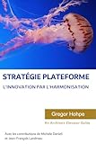 utilisation des plateformes sociales  Stratégie Plateforme: L\'innovation par l\'harmonisation