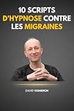  10 scripts d’hypnose contre les migraines
