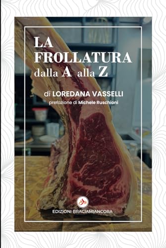 LA FROLLATURA DALLA A ALLA Z: TUTTI I SEGRETI PER DIVENTARE UN ESPERTO NELLA TECNICA DELLA FROLLATURA DELLA CARNE