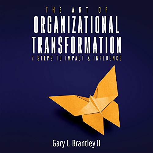 The Art of Organizational Transformation by Gary Brantley episode artwork