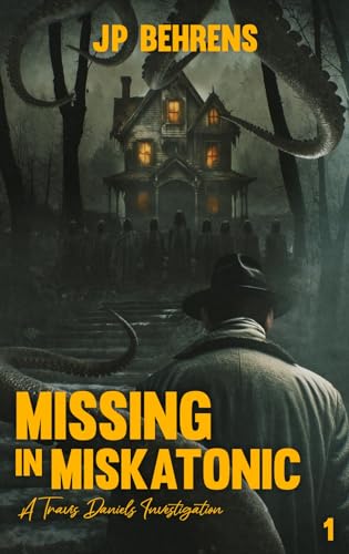 Missing in Miskatonic: A Travis Daniels Investigation (Travis Daniels Investigations Book 1)