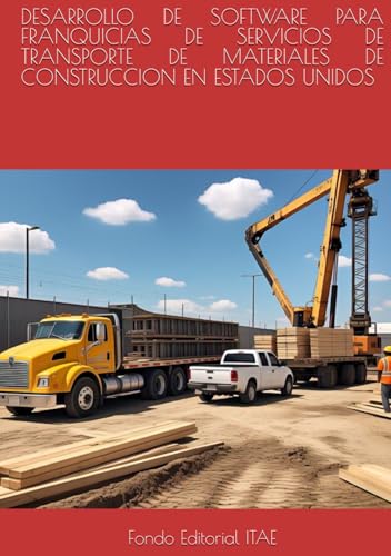 DESARROLLO DE SOFTWARE PARA FRANQUICIAS DE SERVICIOS DE TRANSPORTE DE MATERIALES DE CONSTRUCCION EN ESTADOS UNIDOS