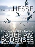 Jahre am Bodensee: Erinnerungen, Betrachtungen, Briefe und Gedichte