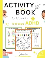 Activity Book for Kids with ADHD: 70 Fun Activities in Color to Improve Focus and Attention for Children with ADHD B0D8HY2QGJ Book Cover