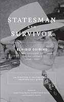 Statesman And Survivor: Elpidio Quirino 6th President of the Philippines 1364866099 Book Cover