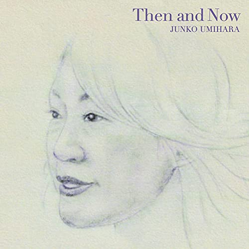 ゼン・アンド・ナウ / 海原純子 (Then And Now / Junko Umihara) [2CD] [国内プレス] [日本語帯・解説付き]