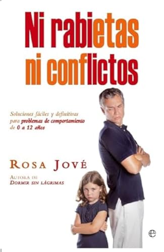 Ni rabietas ni conflictos: Soluciones fáciles y definitivas para problemas de comportamiento de ...