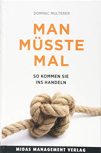 Man müsste mal ...: So kommen Sie ins Handeln Man müsste mal ...: So kommen Sie ins Handeln
