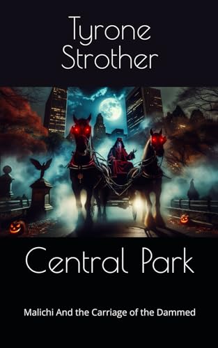 Central Park: Malichi And the Carriage of the Dammed (Haunted nyc)