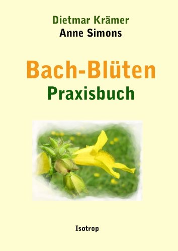 Bach-Blüten Praxisbuch (German Edition)