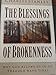 The Blessings of Brokenness: Why God Allows Us to Go Through Hard Times
