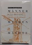 Männer, Mythen, Mächte: Ein Versuch, Männer zu verstehen - Herausgeber: Allan Guggenbühl, Martin Kunz, Christina Meyer, Elisabeth Rohner Allan Guggenbühl Vorwort: Martin Kunz 