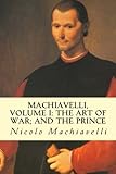 Machiavelli, Volume I: The Art of War; and The Prince