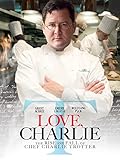 Love, Charlie: The Rise and Fall of Chef Charlie Trotter