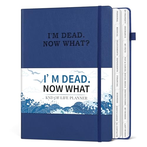 Im Dead Now What Planner Estate Planning Organizer with Tabs Death Planner Organizer for Senior Important Info for Final Arrangements Beneficiary & Last Wishes with Large Print 7.5x10.4 Blue