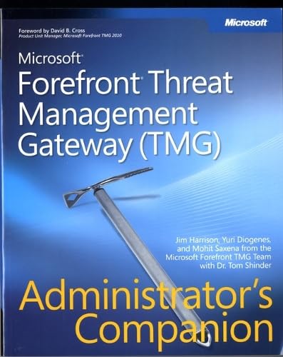 Microsoft® Forefront™ Threat Management Gateway (TMG) Administrator's Companion