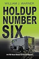 Holdup Number Six, an FBI Novel Based on Actual Events 1614933073 Book Cover