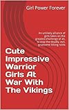 war of the vikings download  Cute Impressive Warrior Girls At War With The Vikings: An unlikely alliance of girls takes on the greatest challenge of all, to stop the deadly, evil, gruesome Viking raids (English Edition)