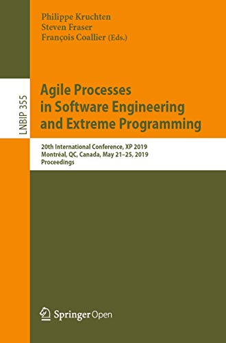 Agile Processes in Software Engineering and Extreme Programming: 20th International Conference, XP 2019, Montréal, QC, Canada, May 21–25, 2019, ... Notes in Business Information Processing) view 2