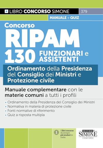 Concorso RIPAM 130 funzionari e assistenti. Ordinamento della Presidenza del Consiglio dei Ministri e Protezione civile. Manuale complementare con le materie comuni a tutti i profili