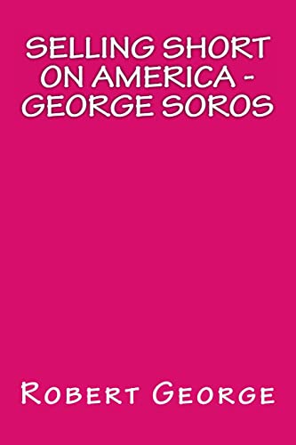 Selling Short on America: George Soros (Robert X. George Books)