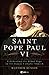 Saint Pope Paul VI: Celebrating the 262nd Pope of the Roman Catholic Church
