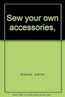 Sew your own accessories, 0671295829 Book Cover