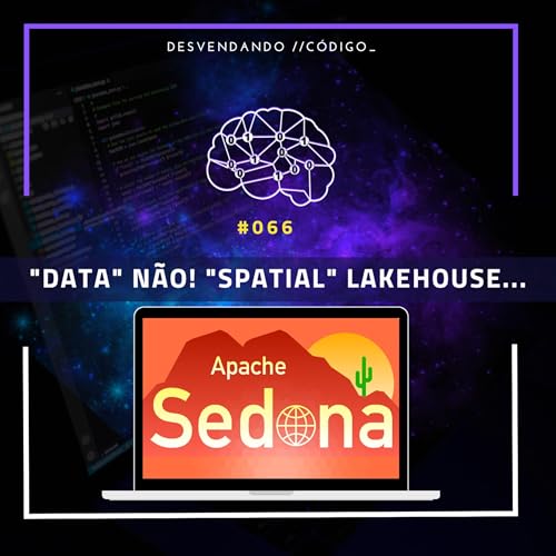 #066 | Geoprocessamento | Apache Sedona: O GPS do Big Data