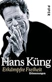 Erkämpfte Freiheit (Küngs Memoiren 1): Erinnerungen - Hans Küng 
