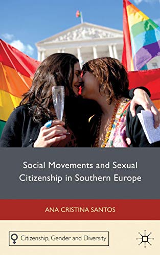 Social Movements and Sexual Citizenship in Southern Europe (Citizenship, Gender and Diversity)