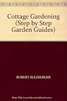 Cottage Gardening (Step by Step Garden Guides) 1856275388 Book Cover