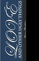 love and other ugly things 1478336307 Book Cover