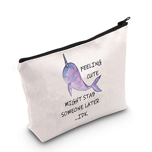 POFULL Narwhal Gift Sea Ocean Themed Party Gift for Narwhal Lover Ocean Animal Cosmetic Bag (Feeling Cute Might Stab Someone Later bag)