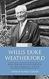 Willis Duke Weatherford: Race, Religion, and Reform in the American South (New Directions In Southern History)