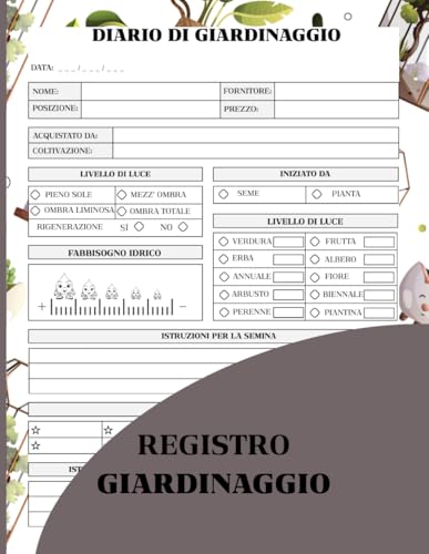 Registro Giardinaggio: Diario di giardinaggio. Pagine con tabelle da compilare per la manutenzione delle piante