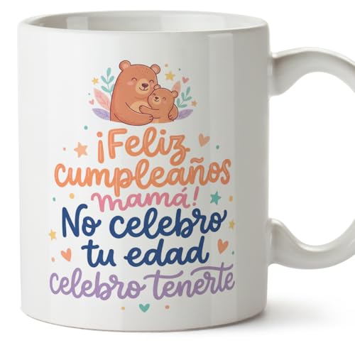 Imagen de MUGFFINS Taza cumple mamá con frase ¡Feliz cumpleaños mamá! No celebro tu edad celebro tenerte en Español regalo original madre cumpleaños cerámica 330 Ml 11 oz desayuno café papi mami v5